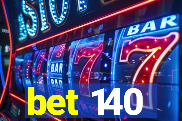 bet 140